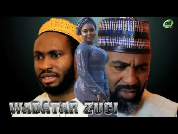 WADATAR ZUCI Part 3&4 Sabon Shirin Hausa Full HD 2019 Latest Hausa Film